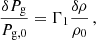 $$ \begin{aligned} \frac{\delta P_{\rm g}}{P_{\rm g,0}} = \Gamma _1 \frac{\delta \rho }{\rho _0} \, , \end{aligned} $$
