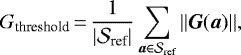 \begin{equation*} G_{\text{threshold}}\,{=}\,\frac{1}{|\mathcal{S}_{\text{ref}}|} \sum_{\vec{a} \in\mathcal{S}_{\text{ref}}} ||\vec{G}(\vec{a})||, \end{equation*}
