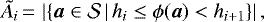 \begin{equation*} \tilde{A}_i\,{=}\,\left| \{ \vec{a} \in \mathcal{S}\, |\, h_i \le \phi(\vec{a}) < h_{i+1} \} \right|, \end{equation*}
