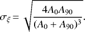 \begin{equation*} \sigma_{\xi}\,{=}\,\sqrt{\frac{4 A_0 A_{90}}{(A_0 + A_{90})^3}}. \end{equation*}