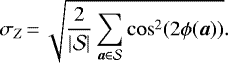 \begin{equation*} \sigma_Z\,{=}\,\sqrt{\frac{2}{|\mathcal{S}|} \sum_{\vec{a} \in \mathcal{S}} \cos^2(2\phi(\vec{a}))}. \end{equation*}