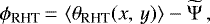 \begin{equation*}\phi_{\text{RHT}}\,{=}\,\left \langle \theta_{\text{RHT}}(x,\,y) \right \rangle - \widetilde{\Psi}\,, \end{equation*}