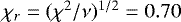 $\chi_r= (\chi^2/\nu)^{1/2}=0.70$