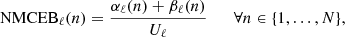 $$ \begin{aligned} \text{NMCEB}_\ell (n) = \frac{\alpha _\ell (n) + \beta _\ell (n)}{U_{\ell }} \qquad \forall n \in \{1,\ldots ,N\}, \end{aligned} $$