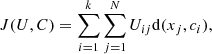 $$ \begin{aligned} J(U,C) = \sum \limits _{i=1}^k \sum \limits _{j=1}^N U_{ij}\mathrm{d}(x_j,c_i), \end{aligned} $$