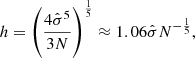 $$ \begin{aligned} h = \left(\frac{4\hat{\sigma }^5}{3N}\right)^{\frac{1}{5}} \approx 1.06\hat{\sigma }N^{-\frac{1}{5}}, \end{aligned} $$