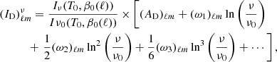 $$ \begin{aligned}&({I_{\rm D}})^{\nu }_{\ell m} = \frac{I_\nu (T_0,{\beta }_{0}(\ell ))}{I{\nu _0}(T_0,{\beta }_{0}(\ell ))} \times \left[ ({A_{\rm D}})_{\ell m} + {(\omega _{1})_{\ell m}} \ln \left(\frac{\nu }{\nu _0}\right)\right.\nonumber \\&\qquad \quad + \left.\frac{1}{2} {(\omega _{2})_{\ell m}} \ln ^2 \left(\frac{\nu }{\nu _0}\right) + \frac{1}{6} {(\omega _{3})_{\ell m}} \ln ^3 \left(\frac{\nu }{\nu _0}\right) + \cdots \right] , \end{aligned} $$