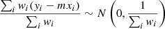 $$ \begin{aligned} \frac{\sum _i w_i (y_i-mx_i)}{\sum _i w_i}\sim N\left(0,\frac{1}{\sum _i w_i}\right) \end{aligned} $$