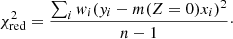 $$ \begin{aligned} \chi _{\rm red}^2=\frac{\sum _i w_i(y_i-m(Z=0)x_i)^2}{n-1}\cdot \end{aligned} $$