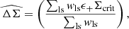 $$ \begin{aligned} \widehat{\Delta \Sigma }=\left(\frac{\sum _{\rm ls} w_{\rm ls}\epsilon _+\Sigma _{\rm crit}}{\sum _{\rm ls}w_{\rm ls}}\right), \end{aligned} $$