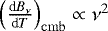 $\left(\frac{\textrm{d}B_{\nu}}{\textrm{d}T}\right)_{\mathrm{cmb}}\propto\nu^2$