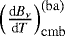 $\left(\frac{\textrm{d}B_{\nu}}{\textrm{d}T}\right)_{\mathrm{cmb}}^{(\mathrm{ba})}$