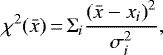 \begin{equation*}\chi^2(\bar{x})\,{=}\,\Sigma_i \frac {\left(\bar{x} - x_i\right)^2} {\sigma_i^2}, \end{equation*}