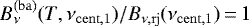$B_{\nu}^{\mathrm{(ba)}}(T,\nu_{\mathrm{cent},1})/B_{\nu,\mathrm{rj}}(\nu_{\mathrm{cent},1})\,{=}\,1$