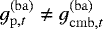 $g_{\mathrm{p},t}^{(\mathrm{ba})} \ne g_{\mathrm{cmb},t}^{(\mathrm{ba})}$