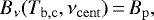 \begin{equation*}B_{\nu}(T_{\mathrm{b},\mathrm{c}},\nu_{\mathrm{cent}})\,{=}\,B_{\mathrm{p}}, \end{equation*}