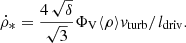 $$ \begin{aligned} \dot{\rho }_*=\frac{4\,\sqrt{\delta }}{\sqrt{3}} \Phi _{\rm V} \langle \rho \rangle { v}_{\rm turb}/l_{\rm driv} . \end{aligned} $$