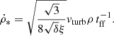 $$ \begin{aligned} \dot{\rho }_* = \sqrt{\frac{\sqrt{3}}{8 \sqrt{\delta } \xi }} { v}_{\rm turb} \rho \,t_{\rm ff}^{-1} . \end{aligned} $$