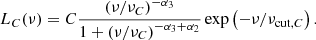 $$ \begin{aligned} L _ { { C } } ( \nu ) = C \frac{ \left( \nu / \nu _ { { C } } \right) ^ { - \alpha _ { 3 } } }{ 1 + \left( \nu / \nu _ { { C } } \right) ^ { - \alpha _ { 3 } + \alpha _ { 2 } } } \exp \left( - \nu / \nu _ { \mathrm{ cut } , { C }} \right) .\end{aligned} $$