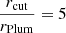 $ \frac{r_{\mathrm{cut}}}{r_{\mathrm{Plum}}}=5 $