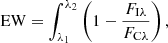 $$ \begin{aligned} \mathrm{EW} = \int _{\lambda _1}^{\lambda _2} \left(1-\frac{F_{\rm I\lambda }}{F_{\rm C\lambda }}\right), \end{aligned} $$