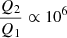 $ \dfrac{Q_{2}}{Q_{1}}\propto10^{6} $