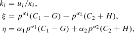 $$ \begin{aligned} k_{i}&=u_{i}/\kappa _{i},\\ \xi&= p^{\alpha _{1}} (C_{1}-G) + p^{\alpha _{2}}(C_{2}+H),\\ \eta&= \alpha _{1} p^{\alpha _{1}} (C_{1}-G) + \alpha _{2} p^{\alpha _{2}}(C_{2}+H), \end{aligned} $$