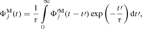 $$ \begin{aligned} \Phi _j^{\mathrm{M} }(t) = \frac{1}{\tau }\int \limits _{0}^{\infty } \Phi _j^{\prime \mathrm{M} } (t-t\prime ) \exp \left(-\frac{t\prime }{\tau }\right) \mathrm{d}t\prime , \end{aligned} $$