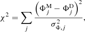 $$ \begin{aligned} \chi ^2 = \sum \limits _{j} \frac{\left(\Phi _j^{\mathrm{M} } - \Phi _j^{\mathrm{D} }\right)^2}{\sigma _{\Phi ,j}^2}, \end{aligned} $$