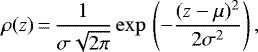 \begin{equation*} \rho(z)\,{=}\,\frac{1}{\sigma \sqrt{2 \pi}} \exp \, \left( - \frac{(z - \mu)^2 }{2 \sigma^2} \right), \end{equation*}