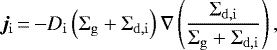 \begin{equation*} \bm{j}_{\mathrm{i}}\,{=}\,{-} D_{\mathrm{i}} \left(\Sigma_{\mathrm{g}} + \Sigma_{\mathrm{d}, \mathrm{i}} \right) \nabla \left(\frac{\Sigma_{\mathrm{d}, \mathrm{i}}}{\Sigma_{\mathrm{g}} + \Sigma_{\mathrm{d}, \mathrm{i}}} \right), \end{equation*}