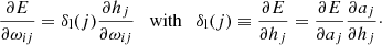 $$ \begin{aligned} \frac{\partial E}{\partial \omega _{ij}} = \delta _{\rm l} (j) \frac{\partial h_j}{\partial \omega _{ij}} \quad \mathrm{with} \quad \delta _{\rm l} (j) \equiv \frac{\partial E}{\partial h_j} = \frac{\partial E}{\partial a_j}\frac{\partial a_j}{\partial h_j}\cdot \end{aligned} $$