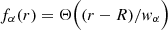 $$ \begin{aligned} f_\alpha (r) = \Theta \Big ((r-R)/w_\alpha \Big ) \end{aligned} $$