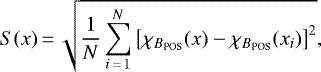 \begin{equation*} S(x)\,{=}\,\sqrt{\frac{1}{N}\sum_{i\,{=}\,1}^{N}\left[\chi_{B_{\textrm{POS}}}(x)-\chi_{B_{\textrm{POS}}}(x_i)\right]^2},\end{equation*}