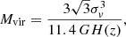 $$ \begin{aligned} M_{\rm vir} = \frac{3\sqrt{3} \sigma _{ v}^3}{11.4\,{G H(z)}} \text{,} \end{aligned} $$