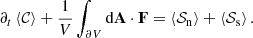 $$ \begin{aligned} \partial _t\left\langle \mathcal{C} \right\rangle +\frac{1}{V}\int _{\partial V}\mathrm{d}\mathbf A \cdot \mathbf F =\left\langle \mathcal{S} _{\rm n}\right\rangle +\left\langle \mathcal{S} _{\rm s}\right\rangle . \end{aligned} $$