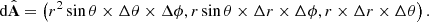 $$ \begin{aligned} \mathrm{d}\hat{\mathbf{A }}=\left(r^2\sin \theta \times \Delta \theta \times \Delta \phi ,r\sin \theta \times \Delta r\times \Delta \phi ,r\times \Delta r\times \Delta \theta \right). \end{aligned} $$