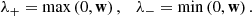 $$ \begin{aligned} \lambda _+=\max \left(0,\mathbf w \right),\quad \lambda _-=\min \left(0,\mathbf w \right). \end{aligned} $$