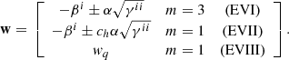 $$ \begin{aligned} \mathbf w =\,\left[\begin{array}{ccc} -\beta ^i\pm \alpha \sqrt{\gamma ^{ii}}&m=3&(\mathrm{EVI})\\ -\beta ^i\pm c_h\alpha \sqrt{\gamma ^{ii}}&m=1&(\mathrm{EVII})\\ w_q&m=1&(\mathrm{EVIII})\\ \end{array}\right]. \end{aligned} $$