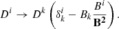 $$ \begin{aligned} {D^i} \to {D^k}\left( {\delta _k^i - {B_k}\frac{{{B^i}}}{{{{\bf{B}}^{\bf{2}}}}}} \right). \end{aligned} $$
