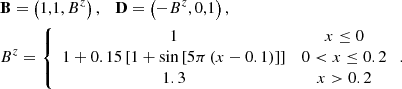 $$ \begin{aligned}&\mathbf B =\left(1,1,B^z\right),\quad \mathbf D =\left(-B^z,0,1\right),\nonumber \\&B^z=\left\{ \begin{array}{cc} 1&x\le 0\\ 1+0.15\left[1+\sin \left[5\pi \left(x-0.1\right)\right]\right]&0 < x\le 0.2\\ 1.3&x>0.2 \end{array}\right. . \end{aligned} $$