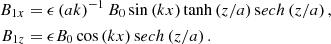 $$ \begin{aligned} B_{1x}&= \epsilon \left(ak\right)^{-1}B_0\sin \left(kx\right)\tanh \left(z/a\right){\mathrm sech}\left(z/a\right),\nonumber \\ B_{1z}&= \epsilon B_0\cos \left(kx\right){\mathrm sech}\left(z/a\right). \end{aligned} $$