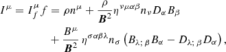 $$ \begin{aligned} I^\mu = I^\mu _ff&=\rho n^\mu +\frac{\rho }{{\boldsymbol{B}}^2}\eta ^{\nu \mu \alpha \beta }n_\nu D_\alpha B_\beta \nonumber \\&+\frac{B^\mu }{{\boldsymbol{B}}^2} \,\eta ^{\sigma \alpha \beta \lambda }n_\sigma \left(B_{\lambda ; \, \beta }B_\alpha -D_{\lambda ; \, \beta }D_\alpha \right), \end{aligned} $$