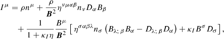 $$ \begin{aligned} I^\mu&=\rho n^\mu +\frac{\rho }{{\boldsymbol{B}}^2}\eta ^{\nu \mu \alpha \beta }n_\nu D_\alpha B_\beta \nonumber \\&\quad +\frac{1}{1+\kappa _I\eta }\frac{B^\mu }{{\boldsymbol{B}}^2} \left[\,\eta ^{\sigma \alpha \beta \lambda }n_\sigma \left(B_{\lambda ; \,\beta }B_\alpha -D_{\lambda ; \,\beta }D_\alpha \right)+\kappa _I B^\sigma D_\sigma \right], \end{aligned} $$
