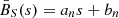 $ {\bar B_S}(s) = a_ns+b_n $