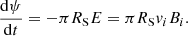 $$ \begin{aligned} \frac{\mathrm{d}\psi }{\mathrm{d}t} = -\pi R_{\rm S}E = \pi R_{\rm S}{ v}_{i}B_{i}. \end{aligned} $$