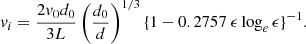 $$ \begin{aligned} { v}_i=\frac{2{ v}_0d_0}{3L}\left(\frac{d_0}{d}\right)^{1/3} \{1- 0.2757\ \epsilon \log _e\epsilon \}^{-1}. \end{aligned} $$