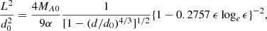 $$ \begin{aligned} \frac{L^2}{d^2_0}=\frac{4M_{A0}}{9\alpha } \frac{1}{ [1 - (d/d_0)^{4/3}]^{1/2} } \{1- 0.2757\ \epsilon \log _e\epsilon \}^{-2}, \end{aligned} $$