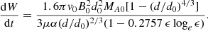 $$ \begin{aligned} \frac{\mathrm{d}W}{\mathrm{d}t}=\frac{1.6\pi { v}_{0} B_{0}^{2}d_{0}^{2}M_{A0}[1-(d/d_0)^{4/3}]}{3\mu \alpha (d/d_0)^{2/3}(1- 0.2757\ \epsilon \log _e\epsilon )}. \end{aligned} $$