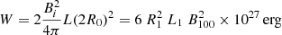 $$ \begin{aligned} W=2\frac{B_i^2}{4\pi } L(2R_0)^2=6 \ R_1^2\ L_1\ B_{100}^2 \times 10^{27}\,\mathrm{erg} \nonumber \end{aligned} $$
